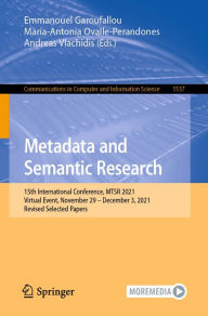 Title: Metadata and Semantic Research: 15th International Conference, MTSR 2021, Virtual Event, November 29 - December 3, 2021, Revised Selected Papers, Author: Emmanouel Garoufallou