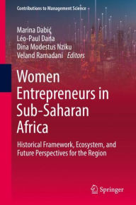 Title: Women Entrepreneurs in Sub-Saharan Africa: Historical Framework, Ecosystem, and Future Perspectives for the Region, Author: Marina Dabic