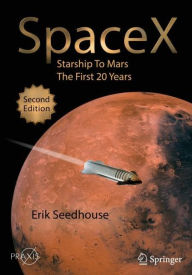Title: SpaceX: Starship to Mars - The First 20 Years, Author: Erik Seedhouse