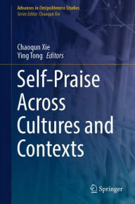 Title: Self-Praise Across Cultures and Contexts, Author: Chaoqun Xie