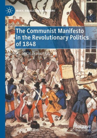 Title: The Communist Manifesto in the Revolutionary Politics of 1848: A Critical Evaluation, Author: David Ireland