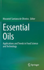 Title: Essential Oils: Applications and Trends in Food Science and Technology, Author: Mozaniel Santana de Oliveira