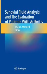 Title: Synovial Fluid Analysis and The Evaluation of Patients With Arthritis, Author: Brian F. Mandell