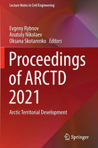 Title: Proceedings of ARCTD 2021: Arctic Territorial Development, Author: Evgeny Rybnov