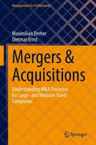 Title: Mergers & Acquisitions: Understanding M&A Processes for Large- and Medium-Sized Companies, Author: Maximilian Dreher