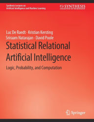 Title: Statistical Relational Artificial Intelligence: Logic, Probability, and Computation, Author: Luc De Raedt