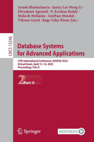 Title: Database Systems for Advanced Applications: 27th International Conference, DASFAA 2022, Virtual Event, April 11-14, 2022, Proceedings, Part II, Author: Arnab Bhattacharya