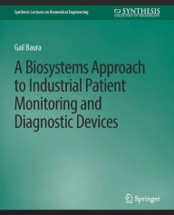 Title: A Biosystems Approach to Industrial Patient Monitoring and Diagnostic Devices, Author: Gail Baura