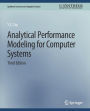 Analytical Performance Modeling for Computer Systems, Third Edition
