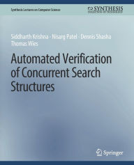 Title: Automated Verification of Concurrent Search Structures, Author: Siddharth Krishna