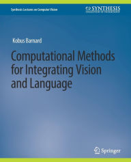 Title: Computational Methods for Integrating Vision and Language, Author: Kenichi Kanatani