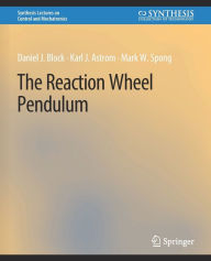 Title: The Reaction Wheel Pendulum, Author: Daniel J. Block