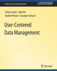 Title: User-Centered Data Management, Author: Tiziana Catarci