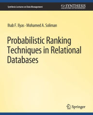 Title: Probabilistic Ranking Techniques in Relational Databases, Author: Ihab Ilyas