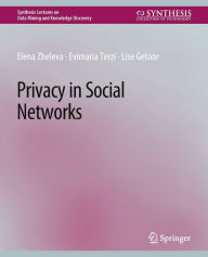 Title: Privacy in Social Networks, Author: Elena Zheleva