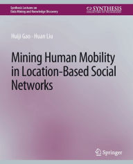 Title: Mining Human Mobility in Location-Based Social Networks, Author: Huiji Gao