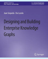 Title: Designing and Building Enterprise Knowledge Graphs, Author: Juan Sequeda