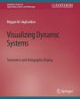 Visualizing Dynamic Systems: Volumetric and Holographic Display