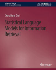 Title: Statistical Language Models for Information Retrieval, Author: Chengxiang Zhai