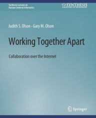Title: Working Together Apart: Collaboration over the Internet, Author: Judy S. Olson