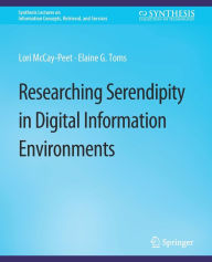Title: Researching Serendipity in Digital Information Environments, Author: Lori McCay-Peet