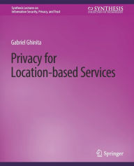 Title: Privacy for Location-based Services, Author: Gabriel Ghinita