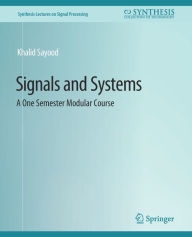 Title: Signals and Systems: A One Semester Modular Course, Author: Khalid Sayood