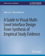 A Guide to Visual Multi-Level Interface Design From Synthesis of Empirical Study Evidence