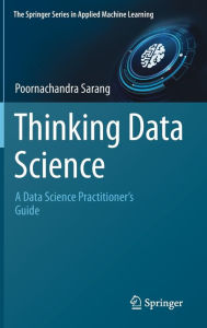 Title: Thinking Data Science: A Data Science Practitioner's Guide, Author: Poornachandra Sarang
