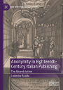 Anonymity in Eighteenth-Century Italian Publishing: The Absent Author