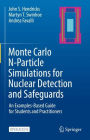 Monte Carlo N-Particle Simulations for Nuclear Detection and Safeguards: An Examples-Based Guide for Students and Practitioners