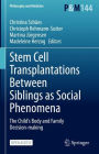 Stem Cell Transplantations Between Siblings as Social Phenomena: The Child's Body and Family Decision-making