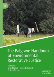 Title: The Palgrave Handbook of Environmental Restorative Justice, Author: Brunilda Pali