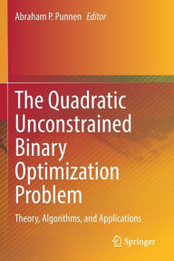 Title: The Quadratic Unconstrained Binary Optimization Problem: Theory, Algorithms, and Applications, Author: Abraham P. Punnen
