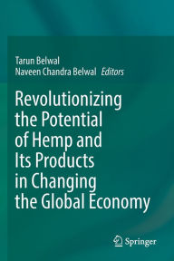 Title: Revolutionizing the Potential of Hemp and Its Products in Changing the Global Economy, Author: Tarun Belwal