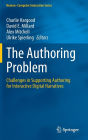 The Authoring Problem: Challenges in Supporting Authoring for Interactive Digital Narratives