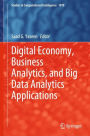 Digital Economy, Business Analytics, and Big Data Analytics Applications