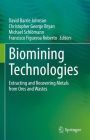 Biomining Technologies: Extracting and Recovering Metals from Ores and Wastes