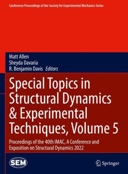 Special Topics in Structural Dynamics & Experimental Techniques, Volume 5: Proceedings of the 40th IMAC, A Conference and Exposition on Structural Dynamics 2022
