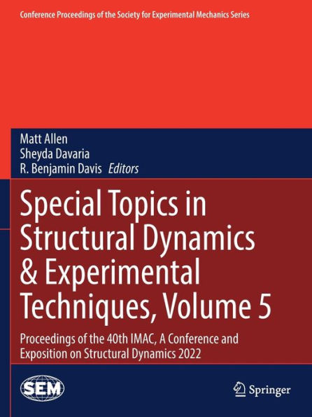 Special Topics in Structural Dynamics & Experimental Techniques, Volume 5: Proceedings of the 40th IMAC, A Conference and Exposition on Structural Dynamics 2022
