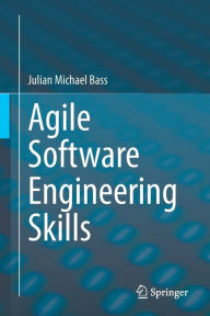 Title: Agile Software Engineering Skills, Author: Julian Michael Bass