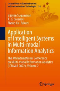 Title: Application of Intelligent Systems in Multi-modal Information Analytics: The 4th International Conference on Multi-modal Information Analytics (ICMMIA 2022), Volume 2, Author: Vijayan Sugumaran