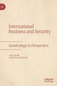 Title: International Business and Security: Geostrategy in Perspective, Author: Jiye Kim