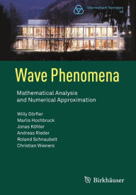 Title: Wave Phenomena: Mathematical Analysis and Numerical Approximation, Author: Willy Dörfler