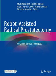 Title: Robot-Assisted Radical Prostatectomy: Advanced Surgical Techniques, Author: Shancheng Ren