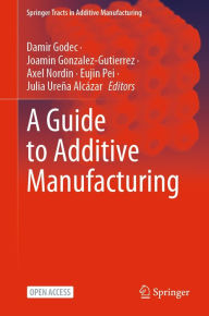 Title: A Guide to Additive Manufacturing, Author: Damir Godec