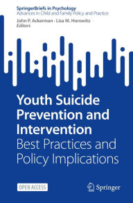 Title: Youth Suicide Prevention and Intervention: Best Practices and Policy Implications, Author: John P. Ackerman