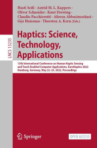 Title: Haptics: Science, Technology, Applications: 13th International Conference on Human Haptic Sensing and Touch Enabled Computer Applications, EuroHaptics 2022, Hamburg, Germany, May 22-25, 2022, Proceedings, Author: Hasti Seifi