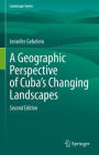 A Geographic Perspective of Cuba's Changing Landscapes