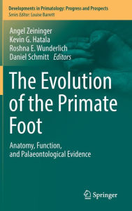Title: The Evolution of the Primate Foot: Anatomy, Function, and Palaeontological Evidence, Author: Angel Zeininger